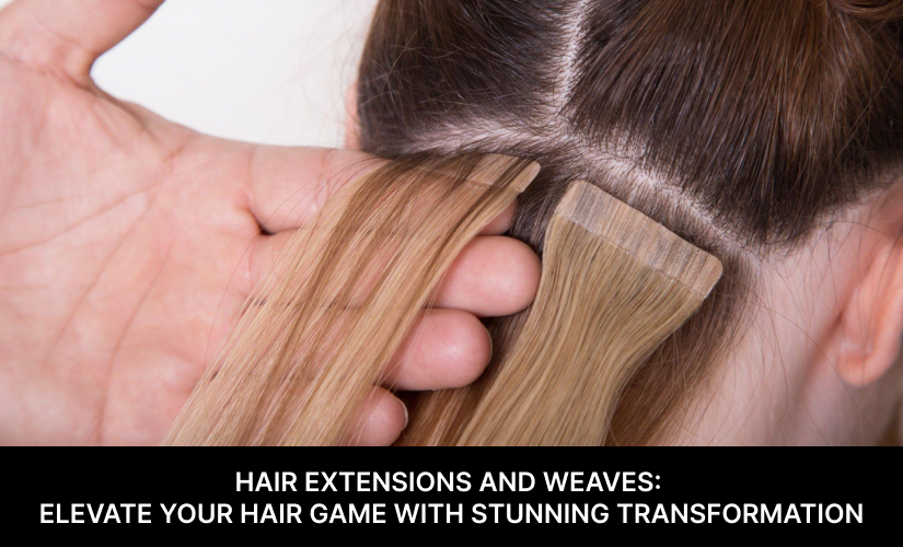 Guide to maintaining your look with hair extensions and weaves