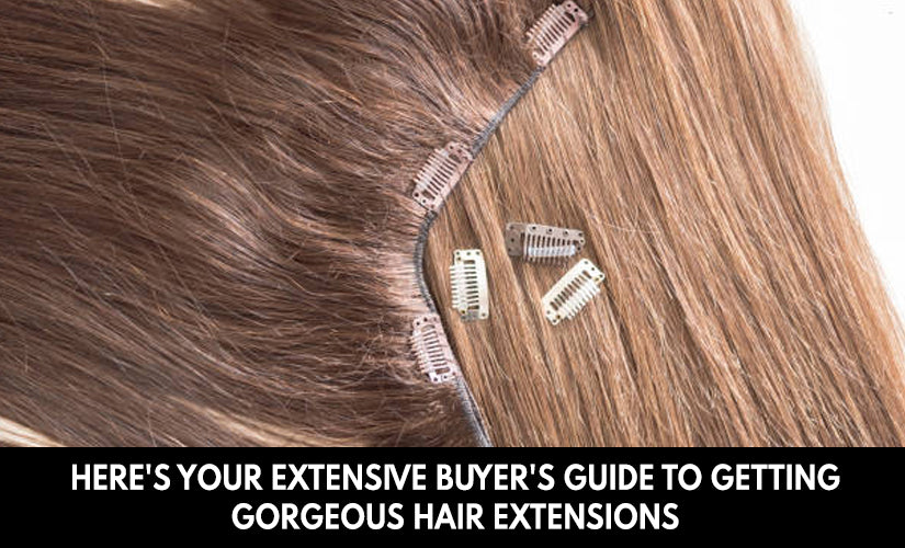 Here's Your Extensive Buyer's Guide To Getting Gorgeous Hair Extensions