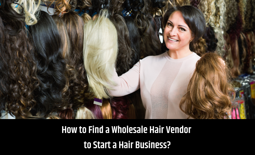 How to Find a Wholesale Hair Vendor to Start a Hair Business?