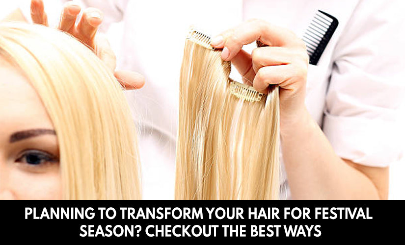 Planning to Transform Your Hair for Festival Season?Checkout the Best Ways