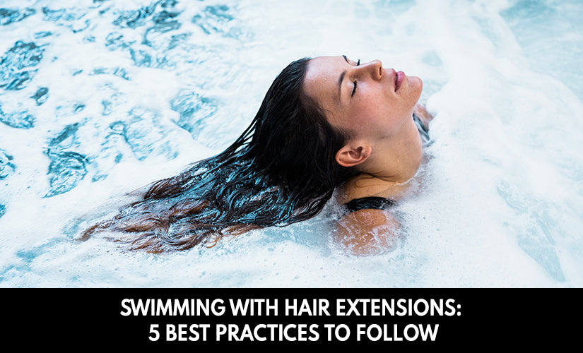 Swimming With Hair Extensions: 5 Best Practices To Follow