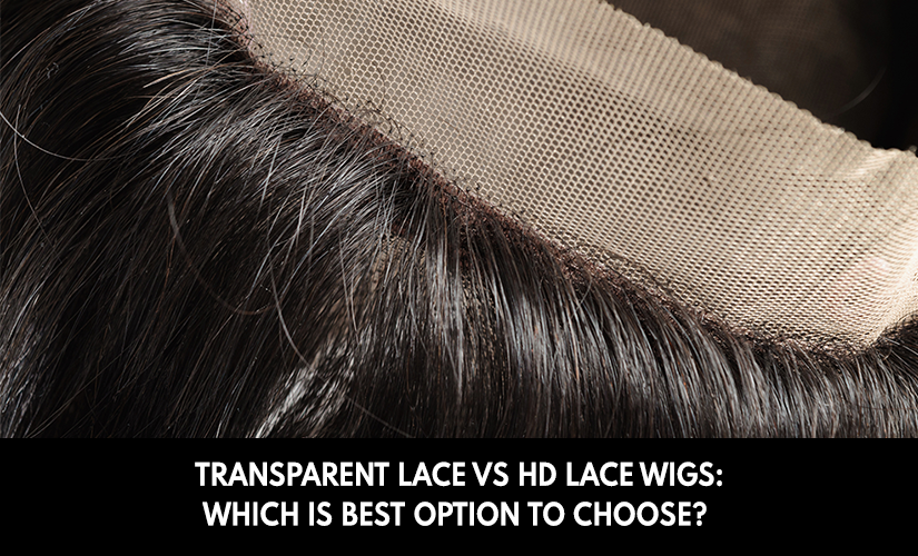 Transparent Lace Vs HD Lace Wigs: Which Is Best Option to Choose?