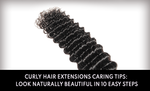 Curly Hair Extensions Caring Tips: Look Naturally Beautiful in 10 Easy Steps