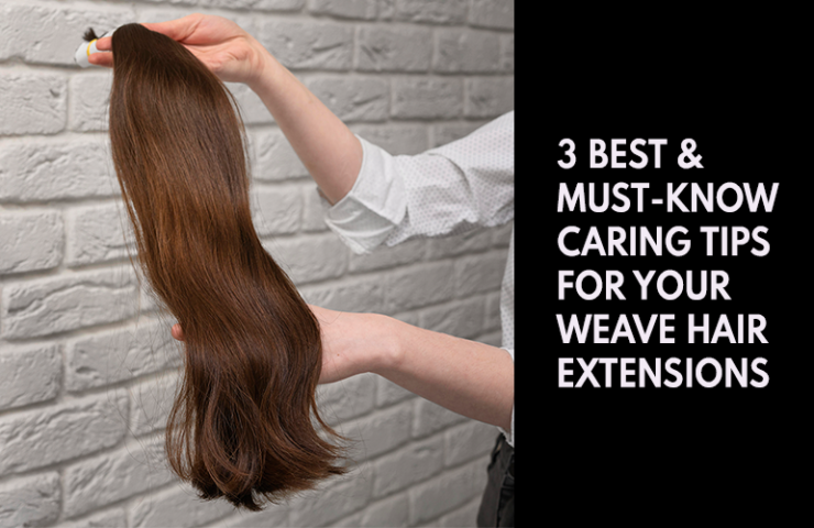 3-Best-_-Must-Know-Caring-Tips-for-Your-Weave-Hair-Extensions
