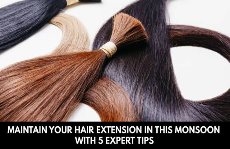 Maintain_Your_Hair_Extension_In_This_Monsoon_With_5_Expert_Tips_1